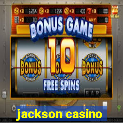 jackson casino