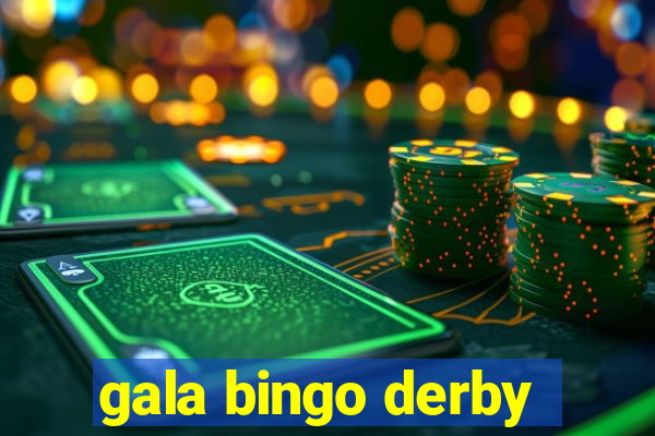 gala bingo derby