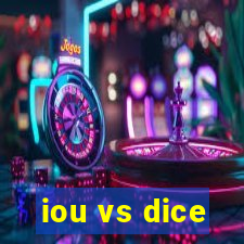 iou vs dice