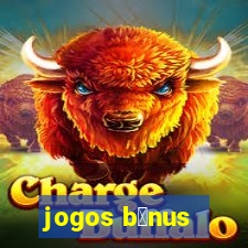 jogos b么nus