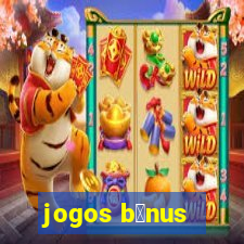 jogos b么nus