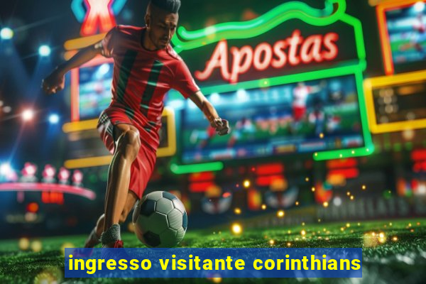 ingresso visitante corinthians