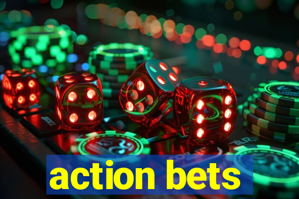 action bets