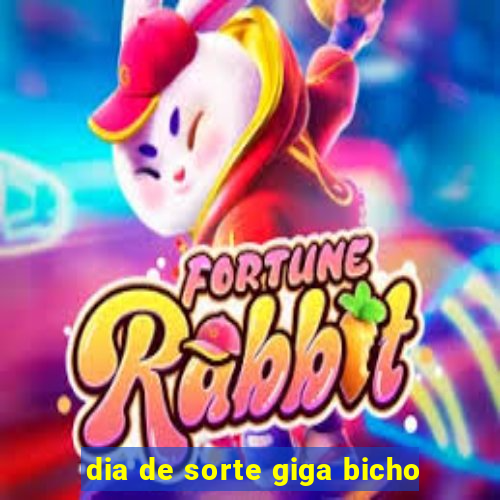 dia de sorte giga bicho