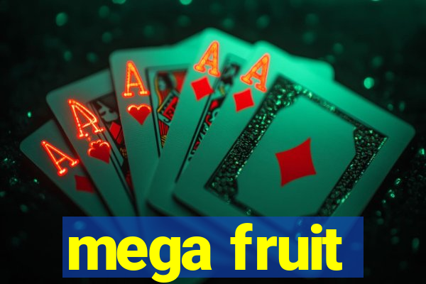 mega fruit