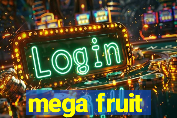 mega fruit