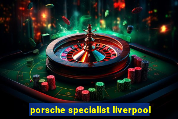 porsche specialist liverpool