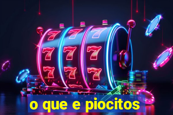 o que e piocitos