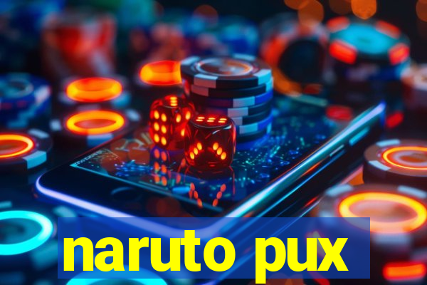 naruto pux