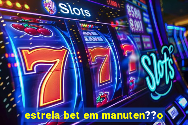 estrela bet em manuten??o