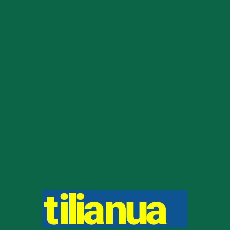 tilianua