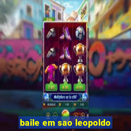 baile em sao leopoldo