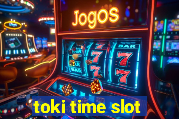 toki time slot