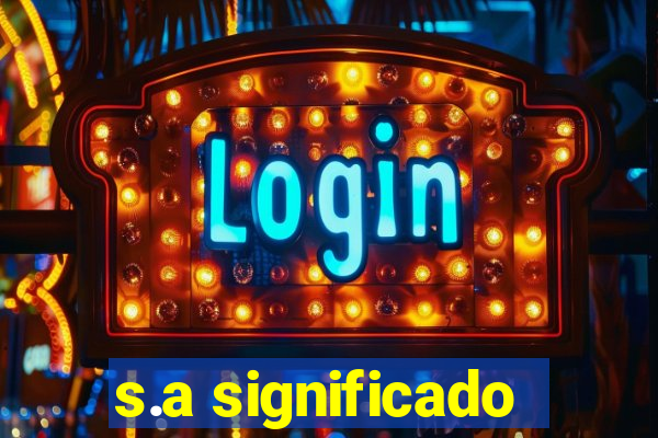 s.a significado