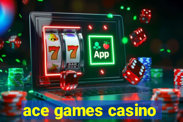 ace games casino