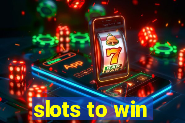 slots to win