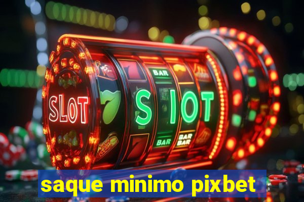 saque minimo pixbet