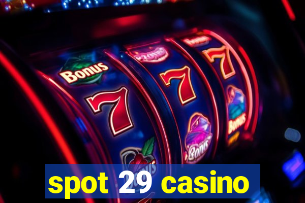 spot 29 casino