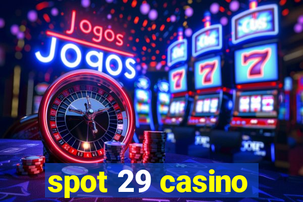 spot 29 casino