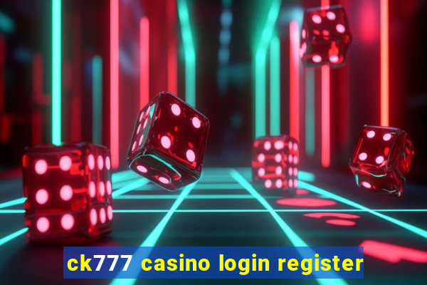 ck777 casino login register