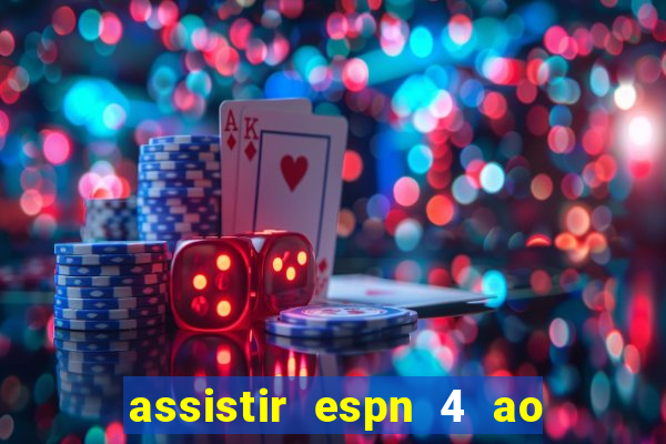 assistir espn 4 ao vivo gr谩tis