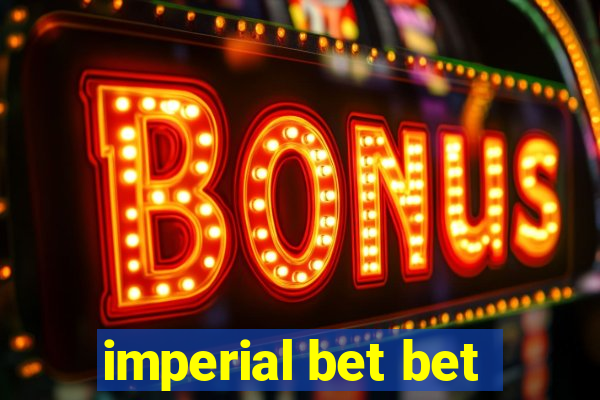 imperial bet bet