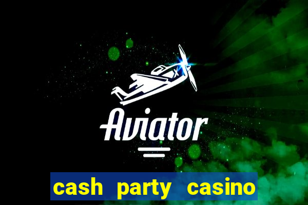 cash party casino free vegas slots