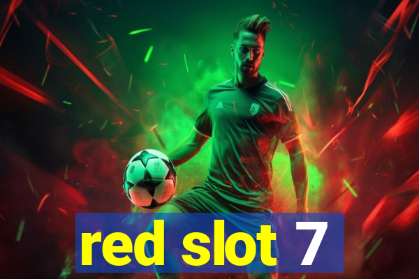 red slot 7