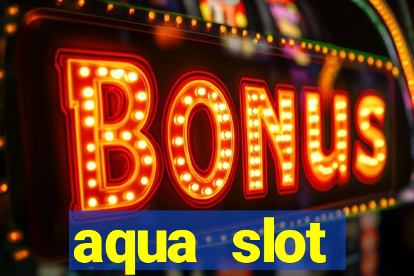 aqua slot porcentagem de jogos