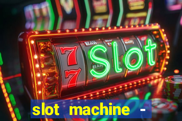 slot machine - free casino