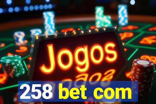 258 bet com