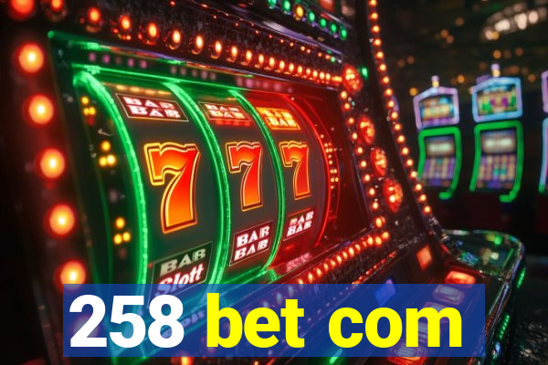 258 bet com