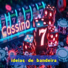 ideias de bandeira para interclasse