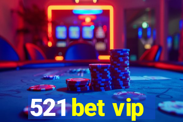 521 bet vip