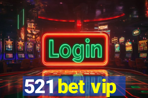 521 bet vip