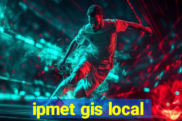 ipmet gis local