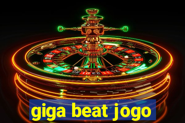 giga beat jogo