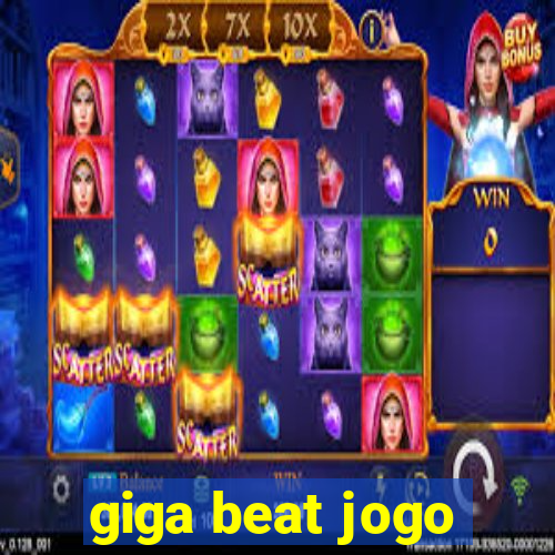 giga beat jogo