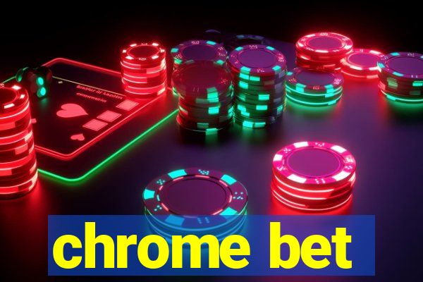 chrome bet