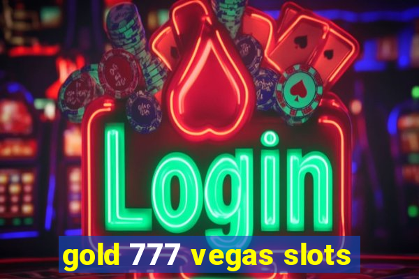 gold 777 vegas slots