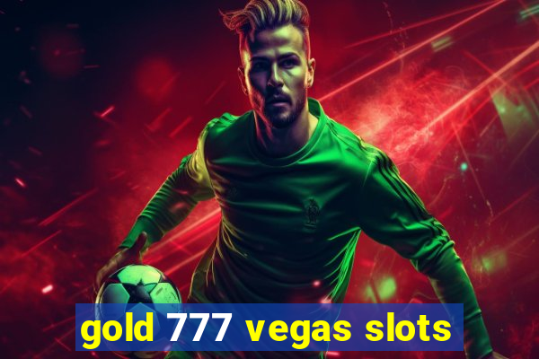 gold 777 vegas slots