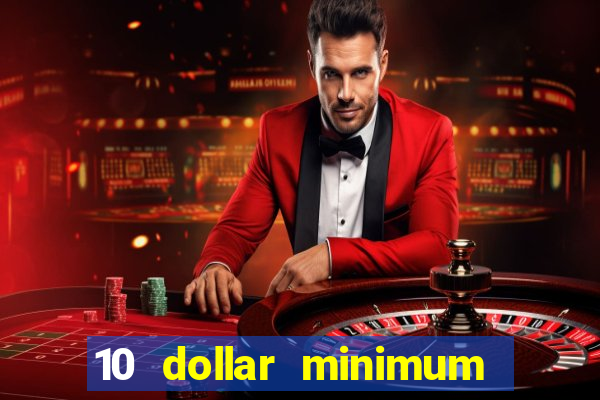 10 dollar minimum deposit casino usa