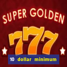 10 dollar minimum deposit casino usa