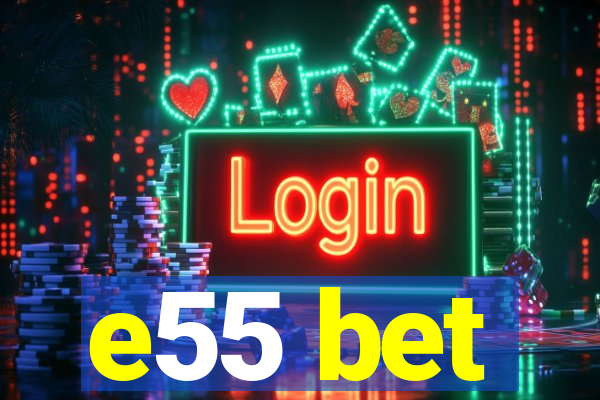 e55 bet