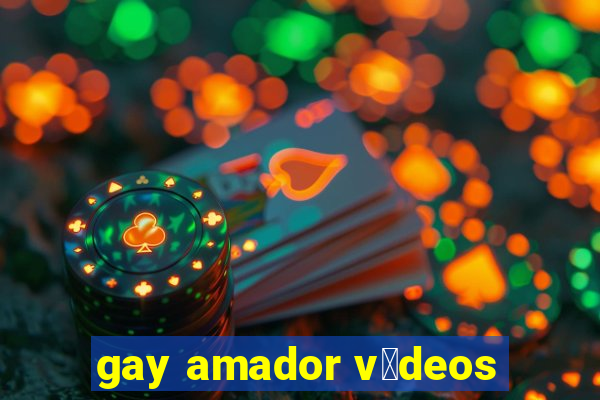 gay amador v铆deos