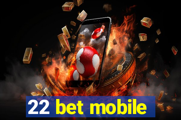 22 bet mobile