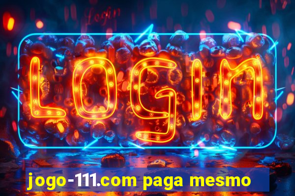 jogo-111.com paga mesmo