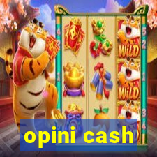 opini cash