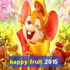 happy fruit 2015