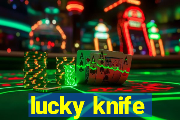 lucky knife